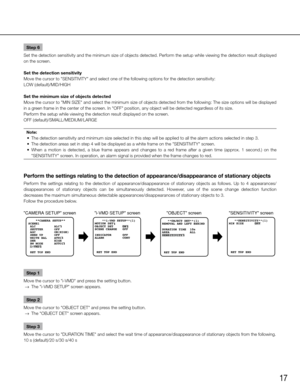 Page 1717
Step 6
Set the detection sensitivity and the minimum size of objects detected. Perform the setup while viewing the detection result displayed 
on the screen. 
Set the detection sensitivity
Move the cursor to "SENSITIVITY" and select one of the following options\
 for the detection sensitivity:
LOW (default)/MID/HIGH
Set the minimum size of objects detected
Move the cursor to "MIN SIZE" and select the minimum size of objects detected from the following: The size options will be...