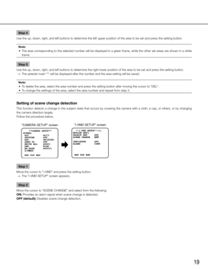 Page 1919
Step 4
Use the up, down, right, and left buttons to determine the left upper po\
sition of the area to be set and press the setting button. 
Note:
	 •	 The	 area	corresponding	 to	the	 selected	 number	will	be	displayed	 in	a	green	 frame,	 while	the	other	 set	areas	 are	shown	 in	a	white	
frame. 
Step 5
Use the up, down, right, and left buttons to determine the right lower p\
osition of the area to be set and press the setting button. 
  →  The asterisk mark "*" will be displayed after the...