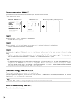 Page 2828
Flaw compensation [PIX OFF]
Flaws in the displayed camera image are corrected. Up to 16 points can be corrected. 
Follow the procedure below. Step 1
Move the cursor to "PIX OFF" and press the setting button. 
  →  The "PIX OFF" screen appears. 
Step 2
Select a number (1 to 16) with which a pixel compensation point is registered and press the setting button. 
  →  The pixel compensation positioning screen appears. 
Step 3
Use the up, down, right, and left buttons to move the crosshair...