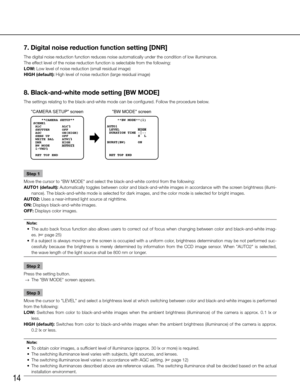 Page 1414
7. Digital noise reduction function setting [DNR]
The digital noise reduction function reduces noise automatically under the condition of low illuminance. 
The effect level of the noise reduction function is selectable from the following: 
LOW: Low level of noise reduction (small residual image)
HIGH (default): High level of noise reduction (large residual image)
8. Black-and-white mode setting [BW MODE]
The settings relating to the black-and-white mode can be configured. Follow the procedure below....