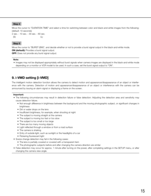 Page 1515
Step 4
Move the cursor to "DURATION TIME" and select a time for switching between color and black-and-white images from the following: 
(default: 10 seconds)
2 sec. - 10 sec. - 30 sec. - 60 sec.
  (S)  (L)
Step 5
Move the cursor to "BURST (BW)", and decide whether or not to provide a burst signal output in the black-and-white mode. 
ON (default): Provides a burst signal output. 
OFF: Does not provide any burst signal output. 
Note:
	 •	 Images	 may	not	be	displayed	 appropriately...