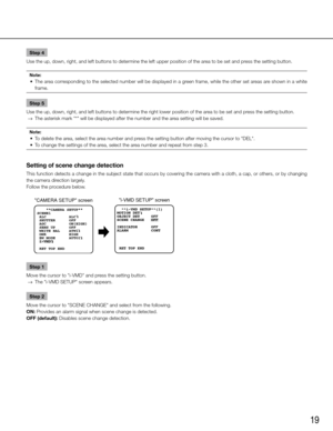 Page 1919
Step 4
Use the up, down, right, and left buttons to determine the left upper po\
sition of the area to be set and press the setting button. 
Note:
	 •	 The	 area	corresponding	 to	the	 selected	 number	will	be	displayed	 in	a	green	 frame,	 while	the	other	 set	areas	 are	shown	 in	a	white	
frame. 
Step 5
Use the up, down, right, and left buttons to determine the right lower p\
osition of the area to be set and press the setting button. 
  →  The asterisk mark "*" will be displayed after the...