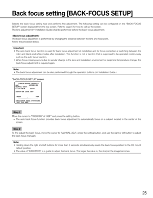 Page 2525
Back focus setting [BACK-FOCUS SETUP]
Selects  the  back  focus  setting  type  and  performs  fine  adjustment.  The  following  setting  can  be  configured  on  the  "BACK-FOCUS 
SETUP" screen displayed from the top screen. Refer to page 5 for how to call up the screen. 
The lens adjustment (☞ Installation Guide) shall be performed before the back focus adjustment. 

The back focus adjustment is performed by changing the distance between \
the lens and focal point. 
Follow the procedure...