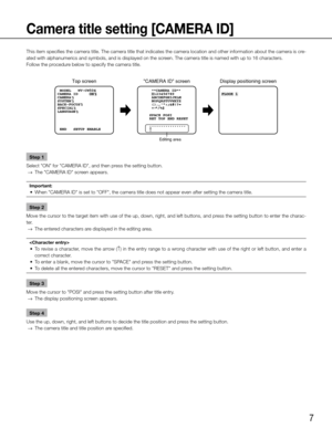 Page 77
Camera title setting [CAMERA ID]
This item specifies the camera title. The camera title that indicates the camera location and other information about the camera is cre-
ated with alphanumerics and symbols, and is displayed on the screen. The camera title is named with up to 16 characters. 
Follow the procedure below to specify the camera title. Step 1
Select "ON" for "CAMERA ID", and then press the setting button. 
  →  The "CAMERA ID" screen appears. 
Important:
	 •	 When...