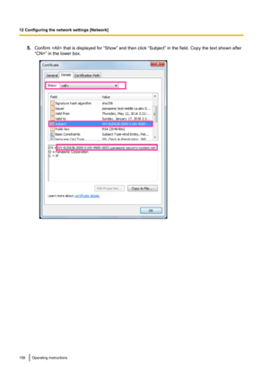 Page 1585.Confirm  that is displayed for “Show” and then click “Subject” in the field. Copy the text shown after
“CN=” in the lower box.158Operating Instructions
12 Configuring the network settings [Network]   