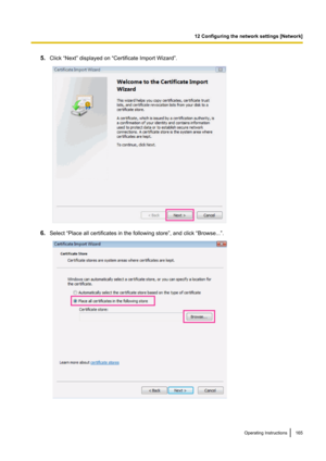 Page 1655.Click “Next” displayed on “Certificate Import Wizard”.
6.Select “Place all certificates in the following store”, and click “Browse...”.
Operating Instructions165
12 Configuring the network settings [Network]     