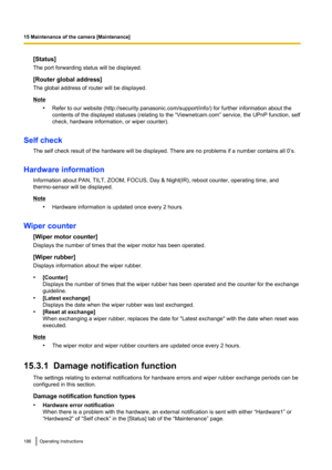 Page 186[Status]
The port forwarding status will be displayed.
[Router global address]
The global address of router will be displayed.
Note
•Refer to our website (http://security.panasonic.com/support/info/) for further information about the
contents of the displayed statuses (relating to the “Viewnetcam.com” service, the UPnP function, self
check, hardware information, or wiper counter).
Self check The self check result of the hardware will be displayed. There are no problems if a number contains all 0’s....