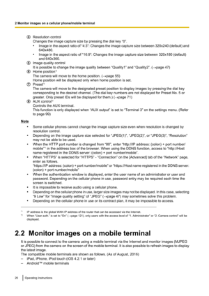 Page 20Resolution control
Changes the image capture size by pressing the dial key “0”.
• Image in the aspect ratio of  “4:3”: Changes the image capture size between  320x240 ( default) and
640x480.
• Image in the aspect ratio of “16:9”: Changes the image capture size between 320x180 (default)
and 640x360.
Image quality control
It is possible to change the image quality between “Quality1” and “Quality2”. ( ®page 47)
Home position *2
The camera will move to the home position. ( ®page 55)
Home position will be...