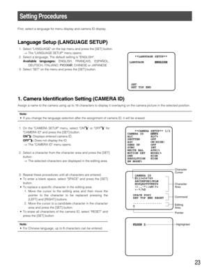Page 2323
Setting Procedures
First, select a language for menu display and camera ID display.
Language Setup (LANGUAGE SETUP)
1. Select LANGUAGE on the top menu and press the [SET] button.
→The LANGUAGE SETUP menu opens.
2. Select a language. The default setting is ENGLISH.
Available languages:ENGLISH, FRANÇAIS, ESPAÑOL,
DEUTSCH, ITALIANO, êìëëäàâ, CHINESE or JAPANESE
3. Select SET on the menu and press the [SET] button.
1. On the CAMERA SETUP menu, select ONO or OFFO for
CAMERA ID and press the [SET] button....