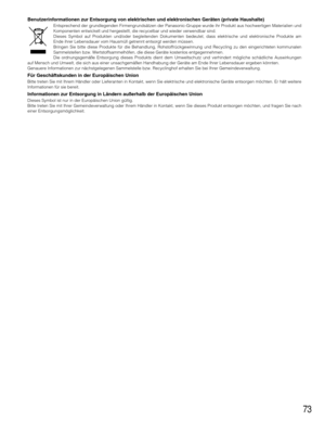 Page 7373
Benutzerinformationen zur Entsorgung von elektrischen und elektronischen Geräten (private Haushalte)
Entsprechend der grundlegenden Firmengrundsätzen der Panasonic-Gruppe wurde ihr Produkt aus hochwertigen Materialien und
Komponenten entwickelt und hergestellt, die recycelbar und wieder verwendbar sind.
Dieses Symbol auf Produkten und/oder begleitenden Dokumenten bedeutet, dass elektrische und elektronische Produkte am
Ende ihrer Lebensdauer vom Hausmüll getrennt entsorgt werden müssen.
Bringen Sie...