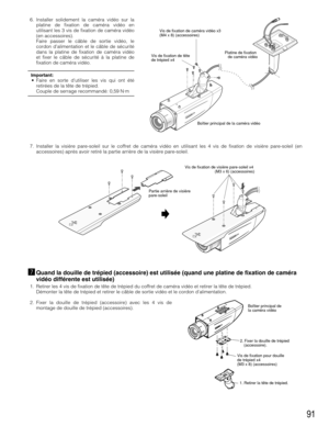Page 9191
mQuand la douille de trépied (accessoire) est utilisée (quand une platine de fixation de caméra
vidéo différente est utilisée)
1. Retirer les 4 vis de fixation de tête de trépied du coffret de caméra vidéo et retirer la tête de trépied.
Démonter la tête de trépied et retirer le câble de sortie vidéo et le cordon dalimentation.
2. Fixer la douille de trépied (accessoire) avec les 4 vis de
montage de douille de trépied (accessoires).
Vis de fixation de visière pare-soleil x4 
(M3 x 6) (accessoires)...