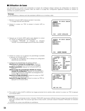 Page 9494
Utilisation de base
Les descriptions qui suivent sont consacrées à la façon de configurer chaque rubrique de configuration en utilisant les
boutons de commande de la caméra vidéo (se référer à la page 80). Configuration également possible en utilisant un
contrôleur de système optionnel.
Remarque: • Les illustrations ci-dessous sont des exemples à afficher sur un moniteur vidéo.
1. Maintenir le bouton [SET] enfoncé pendant 2 secondes.
→La page daccueil sera affichée.
2. Amener le curseur sur FIN et...