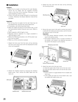 Page 283. Detach the rear cover from the main unit by removing
the mounting screws.
4. Secure the rear cover to the wall or junction box built in
a wall with the locally procured screws, and fix the tam-
per detection lever on the wall.
Important:
•To work tamper detection properly, mount tamper
lever to the wall by screw.
•The tamper detection lever is crucial to function of
the tamper, and needs to be attached securely to
the wall for the tamper to work properly.
5. Attach the main unit to the rear cover.
(1)...