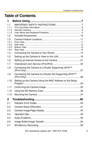 Page 5Installation/Troubleshooting
5[For assistance, please call: 1-800-272-7033]
Table of Contents
1 Before Using ..................................................................7
1.1 IMPORTANT SAFETY INSTRUCTIONS........................................7
1.1.1 FCC and Other Information .......................................................................8
1.1.2 Security Cautions ......................................................................................9
1.1.3 User Name and Password...