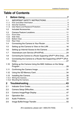 Page 5Installation/Troubleshooting
5[For assistance, please call: 1-800-272-7033]
Table of Contents
1 Before Using ..................................................................7
1.1 IMPORTANT SAFETY INSTRUCTIONS........................................ 7
1.1.1 FCC and Other Information ....................................................................... 8
1.1.2 Security Cautions ...................................................................................... 9
1.1.3 User Name and Password...