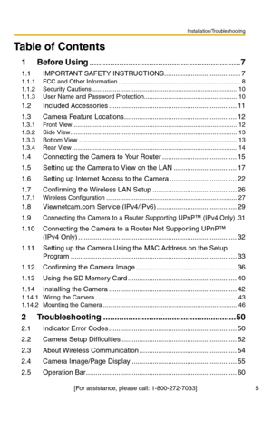 Page 5Installation/Troubleshooting
[For assistance, please call: 1-800-272-7033]                                  5
Table of Contents
1 Before Using ..................................................................7
1.1 IMPORTANT SAFETY INSTRUCTIONS........................................7
1.1.1 FCC and Other Information .......................................................................8
1.1.2 Security Cautions ....................................................................................10
1.1.3...