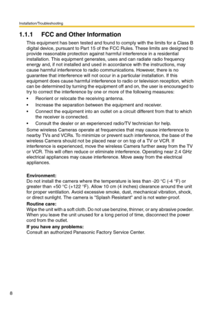 Page 8Installation/Troubleshooting
8
1.1.1 FCC and Other Information
This equipment has been tested and found to comply with the limits for a Class B 
digital device, pursuant to Part 15 of the FCC Rules. These limits are designed to 
provide reasonable protection against harmful interference in a residential 
installation. This equipment generates, uses and can radiate radio frequency 
energy and, if not installed and used in accordance with the instructions, may 
cause harmful interference to radio...