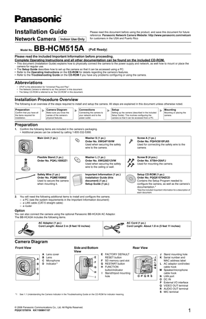 Page 11
Installation Guide
Network Camera
Model No.BB-HCM515A(PoE Ready)
Please read the included Important Information before proceeding.
Complete Operating Instructions and all other documentation can be found on the included CD-ROM.
• This document (Installation Guide) explains how to physically connect the camera to the power supply and network, as well how to mount or place the 
camera for regular use.
•The Setup Guide describes how to set up the camera so that it can be accessed using a PC.
• Refer to...