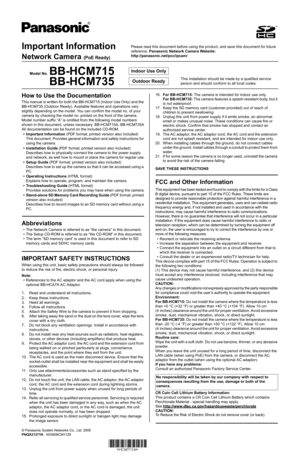 Page 1Important Information
Network Camera (PoE Ready)
Model No.BB-HCM715
This installation should be made by a qualified service 
person and should conform to all local codes.
BB-HCM735
Indoor Use Only
Outdoor Ready
How to Use the Documentation
This manual is written for both the BB-HCM715 (Indoor Use Only) and the 
BB-HCM735 (Outdoor Ready). Available features and operations vary 
slightly depending on the model. You can confirm the model no. of your 
camera by checking the model no. printed on the front of...