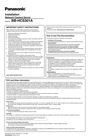 Page 1Installation
Network Camera Server
Model No.BB-HCS301A
 Panasonic System Networks Co., Ltd. 2005
PSQX3858XA
 KK0605YT4120
No responsibility will be taken by our company with respect to consequences
resulting from the use, damage or both of this product.
Trademarks
  Microsoft and Windows are either registered trademarks or trademarks 
of Microsoft Corporation in the United States and/or other countries.
  Pentium is a trademark or registered trademark of Intel Corporation or 
its subsidiaries in the...