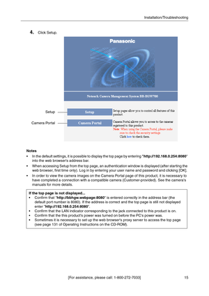 Page 1515 [For assistance, please call: 1-800-272-7033]Installation/Troubleshooting
Notes
 In the default settings, it is possible to display the top page by entering http://192.168.0.254:8080 
into the web browsers address bar.
 When accessing Setup from the top page, an authentication window is displayed (after starting the 
web browser, first time only). Log in by entering your user name and password and clicking [OK].
 In order to view the camera images on the Camera Portal page of this product, it is...