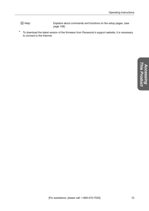 Page 1515 [For assistance, please call: 1-800-272-7033]Operating Instructions
Accessing
This Product
*To download the latest version of the firmware from Panasonics support website, it is necessary 
to connect to the Internet.
 Help:Explains about commands and functions on the setup pages. (see 
page 
108)
25 