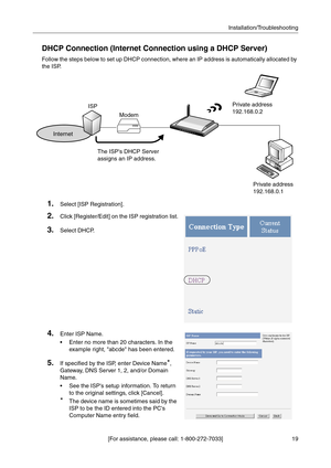 Page 16119 [For assistance, please call: 1-800-272-7033]Installation/Troubleshooting
DHCP Connection (Internet Connection using a DHCP Server)
Follow the steps below to set up DHCP connection, where an IP address is automatically allocated by 
the ISP.
1.Select [ISP Registration].
2.Click [Register/Edit] on the ISP registration list.
3.Select DHCP.
4.Enter ISP Name.
 Enter no more than 20 characters. In the 
example right, abcde has been entered.
5.If specified by the ISP, enter Device Name*, 
Gateway, DNS...