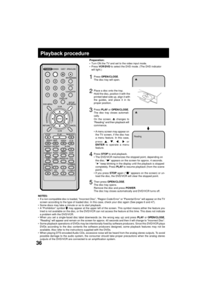 Page 3636
4
Reading
Playback procedure
Press PLAY or OPEN/CLOSE.
The disc tray closes automati-
cally.
On the screen, 
 changes to
ÒReadingÓ and then playback will
commence.
¥ A menu screen may appear on
the TV screen, if the disc has
a menu feature. In this case,
press 
, , ,  or
ENTER to operate a menu
feature.
1Press OPEN/CLOSE.
The disc tray will open.
2Place a disc onto the tray.
Hold the disc, position it with the
printed label side up, align it with
the guides, and place it in its
proper position.
3...