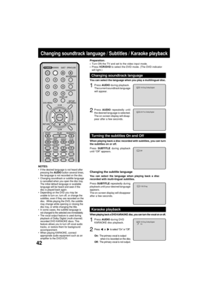 Page 4242
Changing soundtrack language / Subtitles / Karaoke playback
1Press AUDIO during playback.
The current soundtrack language
will appear.
2Press AUDIO repeatedly until
the desired language is selected.
The on-screen display will disap-
pear after a few seconds.
Changing soundtrack language
Turn ON the TV and set to the video input mode.
Press VCR/DVD to select the DVD mode. (The DVD indicator
will light.) Preparation:
¥
¥
Press SUBTITLE during playback
until ÒOffÓ appears.
Turning the subtitles On and...