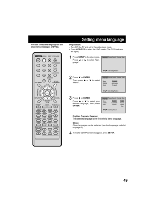 Page 4949
Menu
Subtitle
AudioEnglishAutomaticEnglish
English
Francais
Espanol
Other
/Enter/Setup/Return
Language Picture ParentalSound Other
Setting menu language
Press  or ENTER.
Press 
 or  to select your
desired language, then press
ENTER.
1
2
3
To make SETUP screen disappear, press SETUP. Other:
Other languages can be selected (see the Language code list
on page 55). English, Francais, Espanol:
The selected language is the first-priority Menu language. Press 
 or ENTER.
Then press  or  to select
ÒMenuÓ.
4...