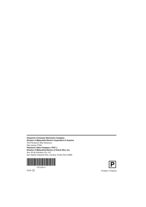 Page 68P
Printed in Thailand03/09   U
Panasonic Consumer Electronics Company,
Division of Matsushita Electric Corporation of America
One Panasonic Way Secaucus,
New Jersey 07094
Panasonic Sales Company (ÒPSCÓ),
Division of Matsushita Electric of Puerto Rico, Inc.
Ave. 65 de Infanteria. Km. 9.5
San Gabriel Industrial Park, Carolina, Puerto Rico 00985
 2C51801A (53-BACK)19/08/2003, 10:38 68 