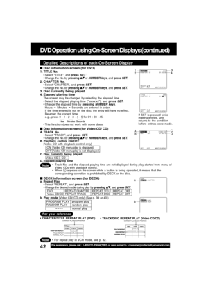 Page 4242For assistance, please call : 1-800-211-PANA(7262) or send e-mail to : consumerproducts@panasonic.com
SET : SET NEXT : D I SPLAY
TRACK:    1 V I DEO  CD
PBC : OFF 01 : 35 : 12
DVD Operation using On-Screen Displays (continued)
Detailed Descriptions of each On-Screen Display
  
 Disc information screen (for Video CD/ CD)A. TRACK No.
Select “TRACK”, and press SET.
Change the No. by pressing  or NUMBER keys, and press SET.
B. Playback control ON/OFF
[Video CD with playback control only]
C. Disc...