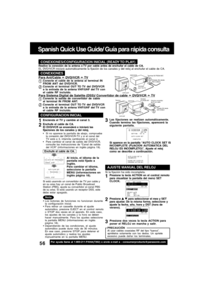 Page 5656For assistance, please call : 1-800-211-PANA(7262) or send e-mail to : consumerproducts@panasonic.com
DVD/VCR
VHF/UHFEstuche convertidor 
de TV por cable TelevisorTerminal 
IN FROM ANT.
Entrada (IN) desde
ANT./CABLE
Terminal 
OUT TO TV
Terminal IN FROM ANT.
TelevisorDVD/VCR
VHF/UHFTerminal 
OUT TO TVEntrada (IN) desde
ANT./CABLE
AUTO  CLOCK  SET
     
     PROCEEDING
CANCEL : STOP
CH  AUTO  SET  PROCEEDING
CANCEL : STOP
Spanish Quick Use Guide/ Guía para rápida consulta
Por ayuda llame al...