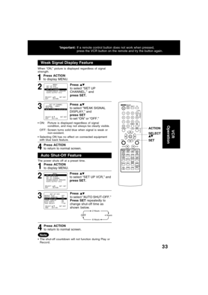 Page 3333
VCR
 Operation
Weak Signal Display Feature
When “ON,” picture is displayed regardless of signal
strength.
ON: Picture is displayed regardless of signal
condition, and may not always be clearly visible.
OFF:Screen turns solid blue when signal is weak or
non-existent.
Selecting ON has no effect on connected equipment
with blue back feature.
Press ACTION
to return to normal screen.
4 3 2
Press 
to select “SET UP
CHANNEL,” and
press SET.
Press 
to select “WEAK SIGNAL
DISPLAY,” and
press SET
to set “ON”...