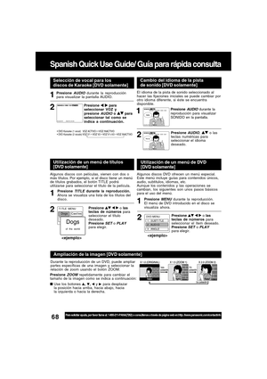 Page 6868For assistance, please call : 1-800-211-PANA(7262) or, contact us via the web at:http://www.panasonic.com/contactinfo
Presione TITLE durante la reproducción.
Ahora se visualiza una lista de los títulos del
disco.
Utilización de un menú de títulos
[DVD solamente]
T I TLE  MENU
Cas t l es
Love
 r s
Dogs
B
 i r dsDogs
of  the  world
Ampliación de la imagen [DVD solamente]
Durante la reproducción de un DVD, puede ampliar
partes específicas de una imagen y seleccionar la
relación de zoom usando el botón...