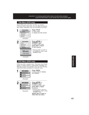 Page 4141
*Important: if a remote control button does not work when pressed,
press the DVD button on the remote and try the button again.
DVD Operation
Some DVDs have more than one title, e.g. movies.
If the disc offers a title menu, you can select the desired
title number. (Operation may vary according to the disc.)
1
PressTITLE*
in Play mode
to display the title screen.
Title Menu (DVD only)
DVDs may offer a special menu. This menu may include
guides to unique contents, audio/subtitle languages, etc.
Although...