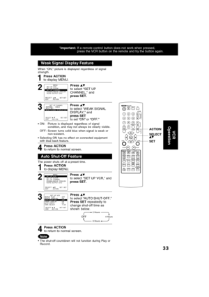 Page 3333
VCR
 Operation
Weak Signal Display Feature
When “ON,” picture is displayed regardless of signal
strength.
ON: Picture is displayed regardless of signal
condition, and may not always be clearly visible.
OFF:Screen turns solid blue when signal is weak or
non-existent.
Selecting ON has no effect on connected equipment
with blue back feature.
Press ACTION
to return to normal screen.
4 3 2
Press 
to select “SET UP
CHANNEL,” and
press SET.
Press 
to select “WEAK SIGNAL
DISPLAY,” and
press SET
to set “ON”...