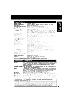 Page 77
Specifications
Power Source:120 V AC, 60 Hz
Power Consumption:Power On: Approx. 28 watts, Power Off: Approx. 0.85 watts
Video Signal:EIA Standard NTSC color
Video Recording System:4 rotary heads helical scanning system
Audio Track:1 track (Normal), 2 channel (Hi-Fi Audio Sound)
Tuner
 Broadcast Channels:VHF 2 ~ 13, UHF 14 ~ 69
 CABLE Channels:Midband A through I (14 ~ 22), Superband J through W (23 ~ 36)
Hyperband AA ~ EEE (37 ~ 64), Lowband A-5 ~ A-1 (95 ~ 99)
Special CABLE channel 5A (01), Ultraband...