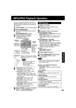 Page 4949
MP3/JPEG Playback Operation
Only File (not Folder) area
operation is possible.
Files are displayed in the
following order:
(!...0,1....9,A,B......Z).
Notes
4
5
 Select file (During STOP mode)
1)Press  to select an MP3 file ( ).
➡ MP3 Playback (see right)
2)Press 
 to select a JPEG file ().
➡ JPEG Playback (see p. 50)
3)Press 
SKIP+ | (next) or SKIP- |(previous) to skip a file/folder page (7 files)
in the File area.
 Select folder (During STOP mode)
1)Press 
 to select a folder ().
2)Press SET to...