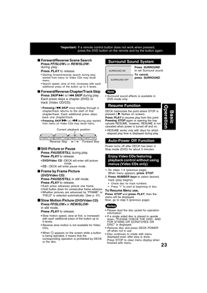 Page 2323
Please read the disc jacket for operation 
information.
 If a single sided disc is placed in upside 
down,  “PLEASE CHECK THE DISC, AND
FOR STAINS OR SCRATCHES ON 
DISC ” is displayed.
 Remove disc and press DECK POWER 
off when not in use.
 Disc continues to rotate with menu 
displayed even after play is done. 
Press STOP to clear menu display when 
finished with menu.
 Forward/Reverse Scene Search
Press FF/SLOW+ or REW/SLOW-during play. 
Press 
PLAY to release.
Starting forward/reverse search...