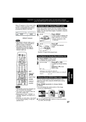 Page 3737
SELECT :
SELECT :
When  appears on the screen while
a button is being operated, it means
that the corresponding operation is
prohibited by DECK or the disc.
The ANGLE Indicator lights up on
DECK when a scene recorded at
different angles is detected.
The angle number can be set
beforehand so that the angle is
switched whenever the ANGLE
Indicator lights up.
1Press AUDIO in Play mode
to display the audio screen.
Vocal Selection for Karaoke Discs (DVD/Video CD)
DVDs may contain scenes shot from...