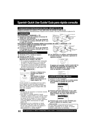 Page 6060For assistance, please call : 1-800-211-PANA(7262) or send e-mail to : consumerproducts@panasonic.com
DVD/VCR
VHF/UHFEstuche convertidor 
de TV por cable TelevisorTerminal 
IN FROM ANT.
Entrada (IN) desde
ANT./CABLE
Terminal 
OUT TO TV
Terminal IN FROM ANT.
TelevisorDVD/VCR
VHF/UHFTerminal 
OUT TO TVEntrada (IN) desde
ANT./CABLE
Spanish Quick Use Guide/ Guía para rápida consulta
Por ayuda llame al 1-800-211-PANA(7262) o envie e-mail a : consumerproducts@panasonic.com
Para ajustar el  idioma, canal y...