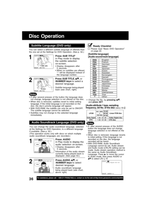 Page 3636For assistance, please call : 1-800-211-PANA(7262) or, contact us via the web at:http://www.panasonic.com/contactinfo
Te amo
Disc Operation
Ready Checklist
Please read “Basic DVD Operation”
on page 22.
[Subtitle language]
[Audio sound track language]
Change the No. by pressing ,
and press SET.
[Audio attribute 1 type, sampling
frequency, bit No. of the disc (see p. 53.)]
Notes
LPCM
Dolby DigitalDTS44.1 kHz
 
192 kHz
1 ch - 5.1 ch
1 ch - 5.1 ch16 bit
20 bit
24 bitLinear PCM disc
Dolby Digital disc
DTS...