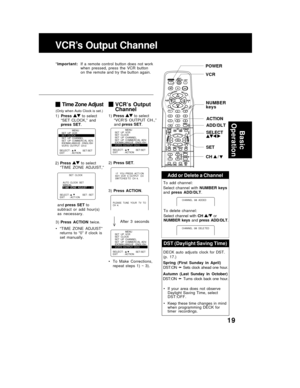 Page 1919
Add or Delete a Channel
To  add  channel:
Select  channel  with NUMBER  keys
and press  ADD/DLT.
To  delete  channel:
Select  channel  with CH 
/ or
NUMBER  keys  and press  ADD/DLT.
CHANNEL  08  ADDED
CHANNEL  08  DELE TED
Time Zone Adjust
2)Press   to  select
“TIME  ZONE  ADJUST,”
VCR’s  Output
Channel
1) Press  to select
“VCR’S  OUTPUT  CH.,”
and press SET.
SELECT :              EXIT          : ACTION    SET:SET
                MENU
SET  UP  VCR
SET  CLOCK
SET  UP  CHANNEL
SET  UP  C
OMMERC I AL...