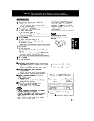 Page 2121
Insert a tape with a record tab (p. 6).
1• DECK  power  comes  on.
The VCR mode and “VCR” indicator light up
on  Multi  Function  Display.
54 2
3
Press CH , or NUMBER keys
to select the channel.
• For  “LINE”  input,  see  p.  39.
• If  channel  is  over  100,  press  100  key  then  press
the remaining 2 digits.
Press  SPEED
to select the record speed (p. 6).
SP = Standard Play            LP = Long Play
SLP = Super Long Play
Press  REC
to start recording.
(The VCR REC indicator lights up on Multi...