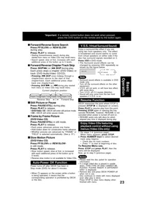 Page 2323
Forward/Reverse Scene Search
Press FF/SLOW+ or REW/SLOW-during play.
Press 
PLAY to release.Starting forward/reverse search during play
started from menu on Video CDs may recall menu.
Search speed, slow at first, increases with each
additional press of the button up to 5 levels.
Forward/Reverse Chapter/Track Skip
Press SKIP | or | SKIP during play.
Each press skips a chapter (DVD-Video) or
track (DVD-Audio/Video CD/CD).
Pressing | SKIP once midway through a
chapter/track returns to the start of...