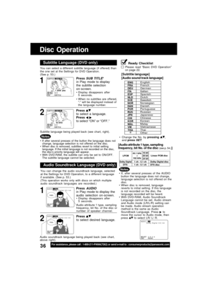 Page 3636For assistance, please call : 1-800-211-PANA(7262) or send e-mail to : consumerproducts@panasonic.com
AUD I O :3  ESP3  ESPDolby  Digital  3/2.1ch
Hola
SELECTSELECT:END         END         :AUDIOAUDIO
AUD I O :1  ENG1  ENGDolby  Digital  3/2.1ch
Hello
SELECTSELECT:END         END         :AUDIOAUDIO
Te amo
You can select a different subtitle language (if offered) than
the one set at the Settings for DVD Operation.
(See p. 53.)
Press to select a language.
Press 
 
to select “ON” or “OFF.”
Subtitle...