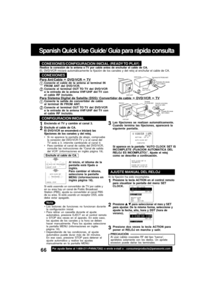 Page 6666For assistance, please call : 1-800-211-PANA(7262) or send e-mail to : consumerproducts@panasonic.com
Spanish Quick Use Guide/ Guía para rápida consulta
Para ajustar el  idioma, canal y
Para ajustar el  idioma, canal yCONEXIONES/CONFIGURACION INICIAL (READY TO PLAY)
Realice la conexión de la antena o TV por cable antes de enchufar el cable de CA.
EL DVD/VCR iniciará automáticamente la fijación de los canales y del reloj al enchufar el cable de CA.
CONEXIONES
Conecte el cable de la antena al terminal...