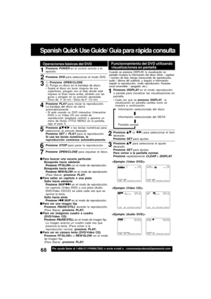 Page 6868For assistance, please call : 1-800-211-PANA(7262) or send e-mail to : consumerproducts@panasonic.com
1
Presione  para seleccionar el ajuste
deseado.
Presione 
SET para ajustar.
Para volver a la pantalla normal,
Presione repetidamente 
CLEAR o DISPLAY.
Funcionnamiento del DVD utilizando
visualizaciones en pantalla
Presione DISPLAY en el modo reproducción
o parada para visualizar las visualizaciones en
pantalla.
Cada vez que se presione DISPLAY,la
visualización en pantalla cambia como se
muestra a...