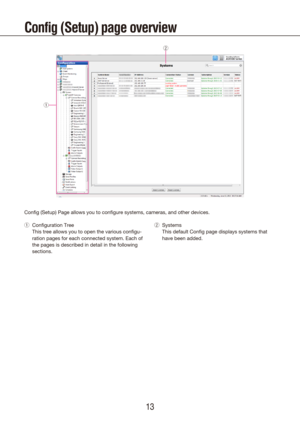 Page 131213
Config (Setup) page overview
Config (Setup) Page allows you to configure systems, cameras, and othe\
r devices.Configuration Tree
 
q
  This tree allows you to open the various configu-
ration pages for each connected system. Each of 
the pages is described in detail in the following 
sections. Systems
 
w
  This default Config page displays systems that 
have been added.
q
w 